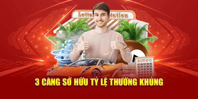 3 càng sở hữu tỷ lệ thưởng khủng