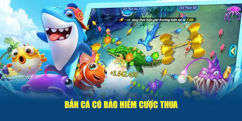 Bắn cá có bảo hiểm cược thua