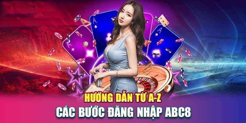 Đăng nhập ABC8 vô cùng đơn giản và dễ dàng 