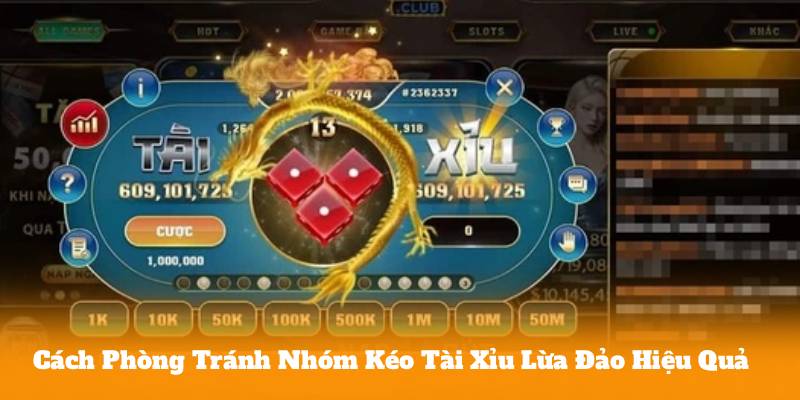 Cách Phòng Tránh Nhóm Kéo Tài Xỉu Lừa Đảo Hiệu Quả